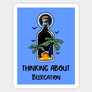 Thinking About Beercation Sticker